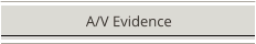 A/V Evidence